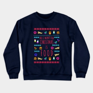 all I want for christmas is FOOD Crewneck Sweatshirt